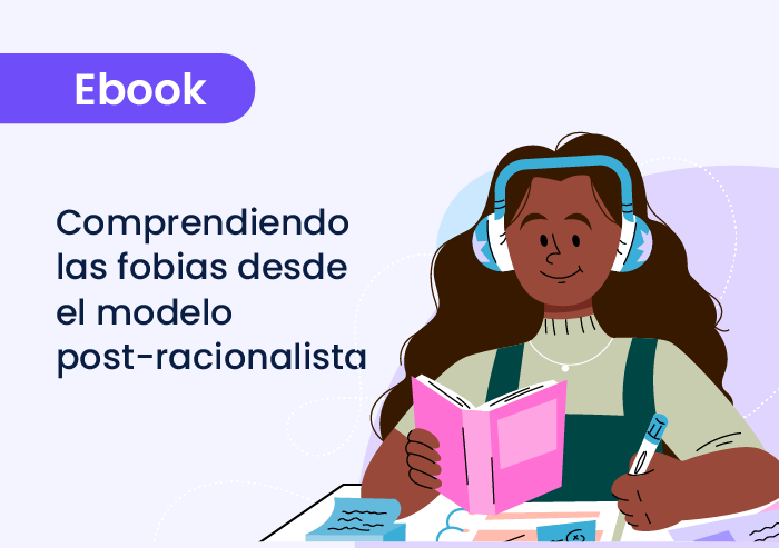 Comprendiendo las fobias desde el modelo post-racionalista